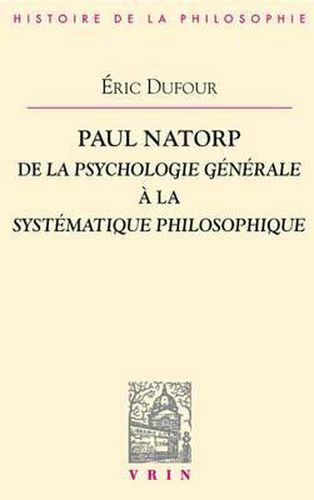 Cover image for Paul Natorp: de la Psychologie Generale a la Systematique Philosophique