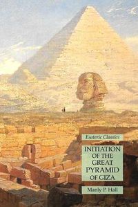 Cover image for Initiation of the Great Pyramid of Giza: Esoteric Classics