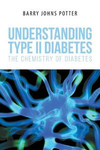 Cover image for Understanding Type II Diabetes: The Chemistry of Diabetes