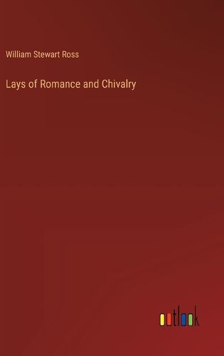 Lays of Romance and Chivalry