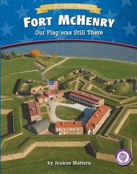 Cover image for Fort McHenry: Our Flag Was Still There