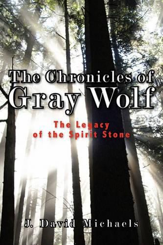 Cover image for The Chronicles of Gray Wolf: The Legacy of the Spirit Stone