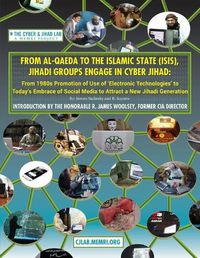 Cover image for From Al-Qaeda to the Islamic State (ISIS), Jihadi Groups Engage in Cyber Jihad: From 1980s Promotion of Use of Electronic Technologies to Today's Embrace of Social Media to Attract a New Jihadi Generation