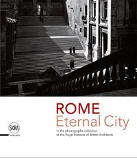 Cover image for Rome. Eternal City: in the Photograph Collection of the Royal Institute of British Architects