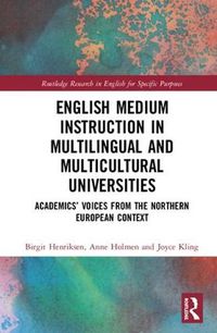 Cover image for English Medium Instruction in Multilingual and Multicultural Universities: Academics' Voices from the Northern European Context