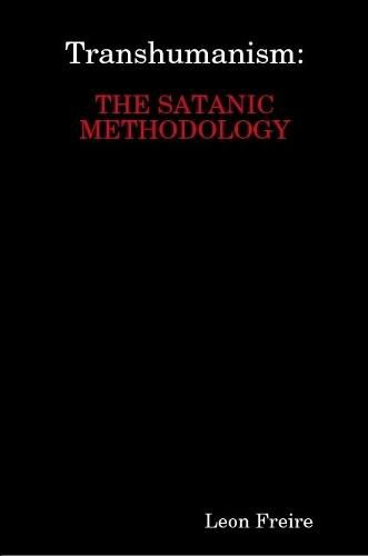 Cover image for Transhumanism: THE SATANIC METHODOLOGY