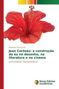 Cover image for Jean Cocteau: a construcao do eu no desenho, na literatura e no cinema