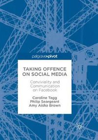 Cover image for Taking Offence on Social Media: Conviviality and Communication on Facebook