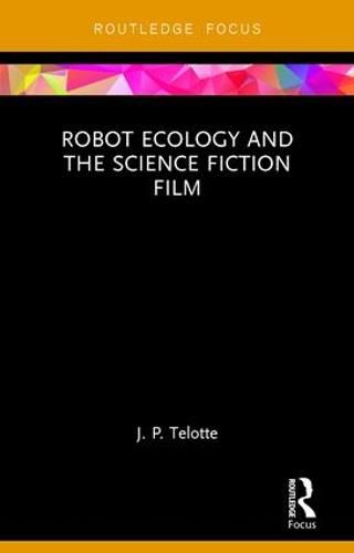 Cover image for Robot Ecology and the Science Fiction Film