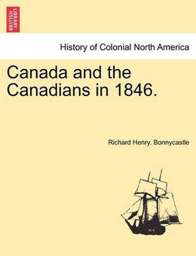 Cover image for Canada and the Canadians in 1846. Vol. II, New Edition