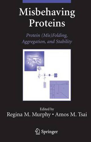 Cover image for Misbehaving Proteins: Protein (Mis)Folding, Aggregation, and Stability