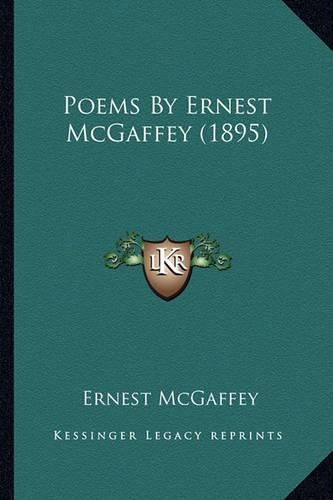Cover image for Poems by Ernest McGaffey (1895) Poems by Ernest McGaffey (1895)