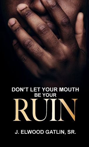 Cover image for Don't Let Your Mouth Be Your Ruin
