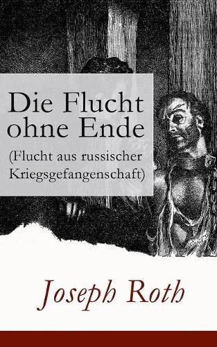 Cover image for Die Flucht ohne Ende (Flucht aus russischer Kriegsgefangenschaft): Biographischer Roman (Erster Weltkrieg)