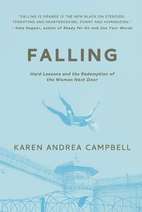 Cover image for Falling: Hard Lessons and the Redemption of the Woman Next Door