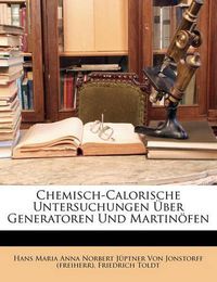 Cover image for Chemisch-Calorische Untersuchungen Ber Generatoren Und Martin Fen