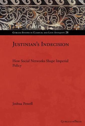 Cover image for Justinian's Indecision: How Social Networks Shaped Imperial Policy