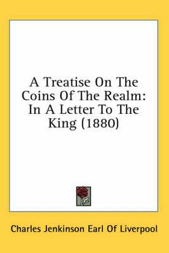 A Treatise on the Coins of the Realm: In a Letter to the King (1880)