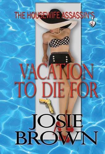 The Housewife Assassin's Vacation to Die For: Book 5 - The Housewife Assassin Mystery Series