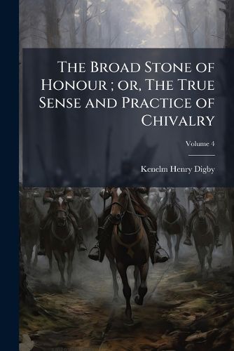 Cover image for The Broad Stone of Honour; Or, the True Sense and Practice of Chivalry