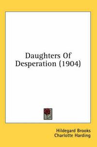 Cover image for Daughters of Desperation (1904)