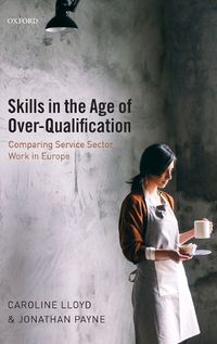 Cover image for Skills in the Age of Over-Qualification: Comparing Service Sector Work in Europe