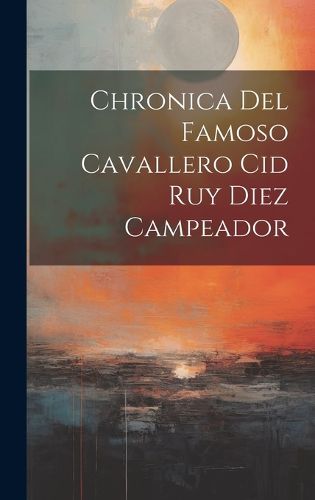 Cover image for Chronica Del Famoso Cavallero Cid Ruy Diez Campeador