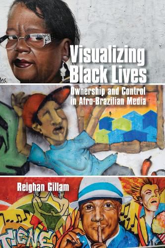 Cover image for Visualizing Black Lives: Ownership and Control in Afro-Brazilian Media