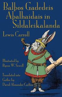 Cover image for BalTHos Gadedeis ATHalhaidais in Sildaleikalanda: Alice's Adventures in Wonderland in Gothic