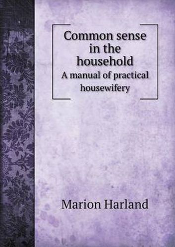 Cover image for Common Sense in the Household a Manual of Practical Housewifery
