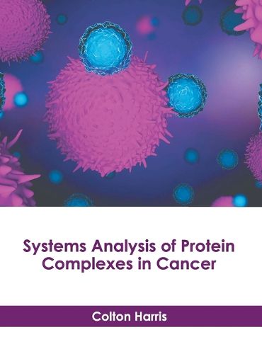Cover image for Systems Analysis of Protein Complexes in Cancer