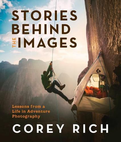 Cover image for Stories Behind the Images: Lessons from a Life in Adventure Photography