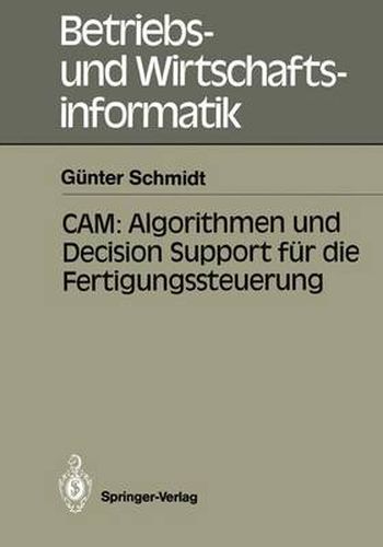 CAM: Algorithmen und Decision Support fur die Fertigungssteuerung