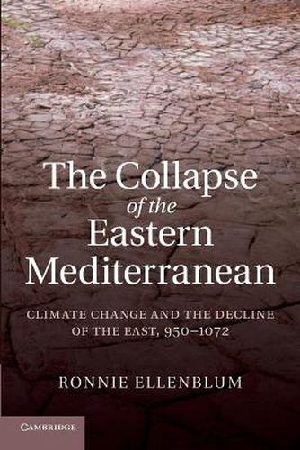 Cover image for The Collapse of the Eastern Mediterranean: Climate Change and the Decline of the East, 950-1072