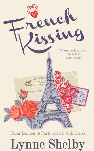 Cover image for French Kissing: Fall in love with Paris in this dreamy, escapist love story from Lynne Shelby!