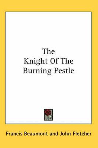 Cover image for The Knight of the Burning Pestle