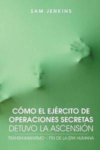 Cover image for Como El Ejercito De Operaciones Secretas Detuvo La Ascension