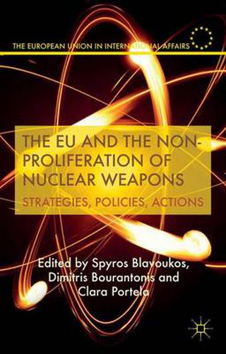 Cover image for The EU and the Non-Proliferation of Nuclear Weapons: Strategies, Policies, Actions