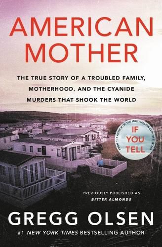 American Mother: The True Story of a Troubled Family, Greed, and the Cyanide Murders That Shook the World