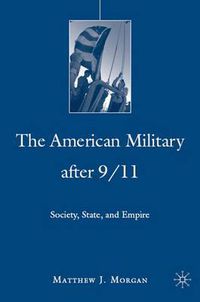 Cover image for The American Military After 9/11: Society, State, and Empire