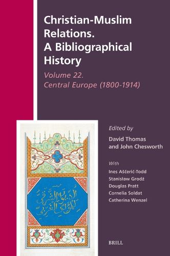 Cover image for Christian-Muslim Relations. A Bibliographical History Volume 22. Central Europe (1800-1914)