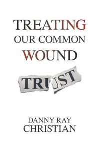 Cover image for Treating Our Common Wound