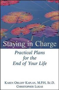 Cover image for Staying in Charge: Practical Plans for the End of Your Life