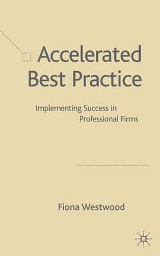 Cover image for Accelerated Best Practice: Implementing Success in Professional Firms