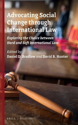 Cover image for Advocating Social Change through International Law: Exploring the Choice between Hard and Soft International Law