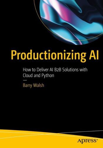Cover image for Productionizing AI: How to Deliver AI B2B Solutions with Cloud and Python