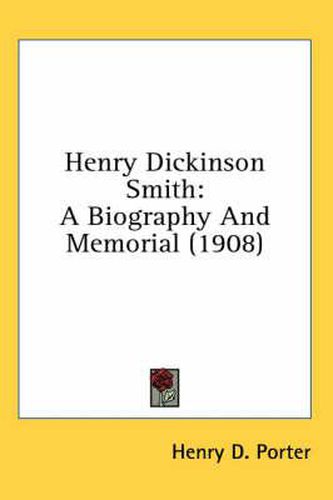 Henry Dickinson Smith: A Biography and Memorial (1908)