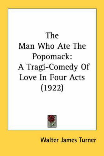 The Man Who Ate the Popomack: A Tragi-Comedy of Love in Four Acts (1922)