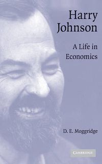 Cover image for Harry Johnson: A Life in Economics