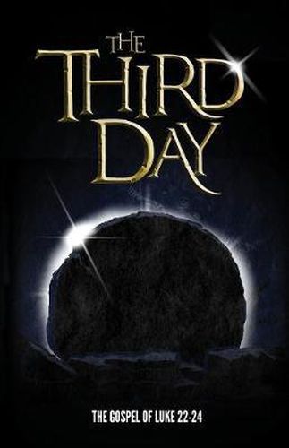 The Third Day: The Gospel of Luke 22-24 (HCSB)